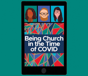 Being Church in the Time of Covid